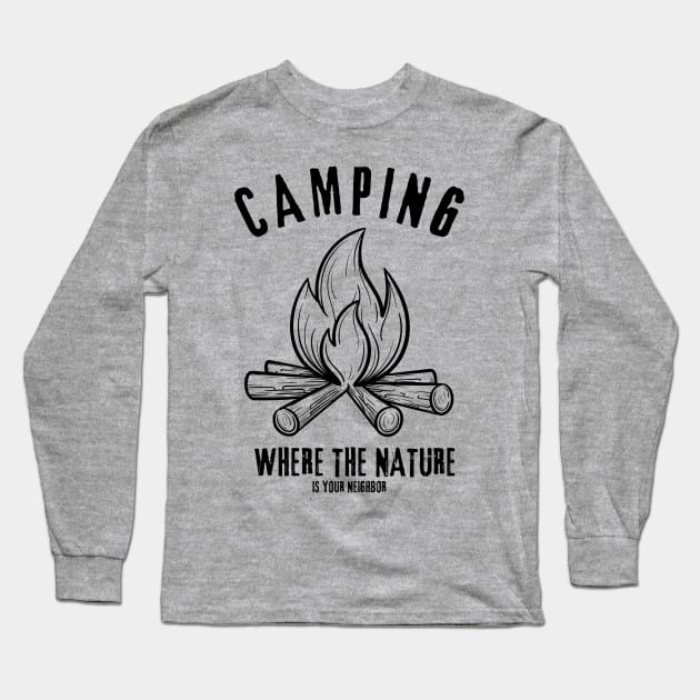 CAMPING Where The Nature Is Your Neighbor Long Sleeve T-Shirt by ChasingTees